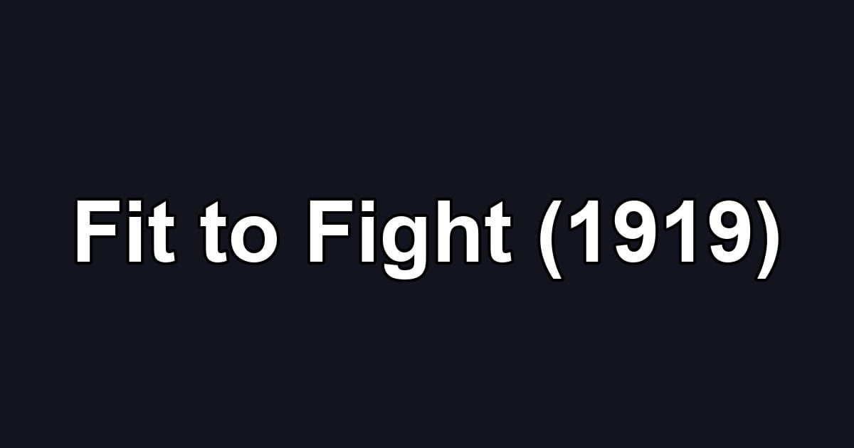 Fit to Fight (1919)