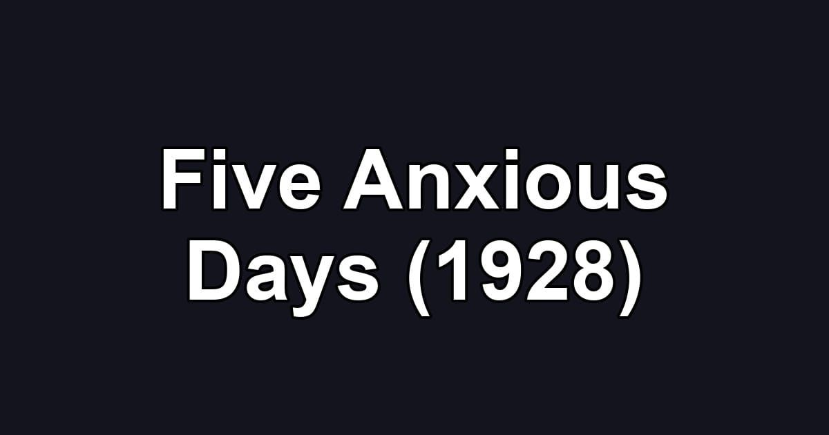 Five Anxious Days (1928)