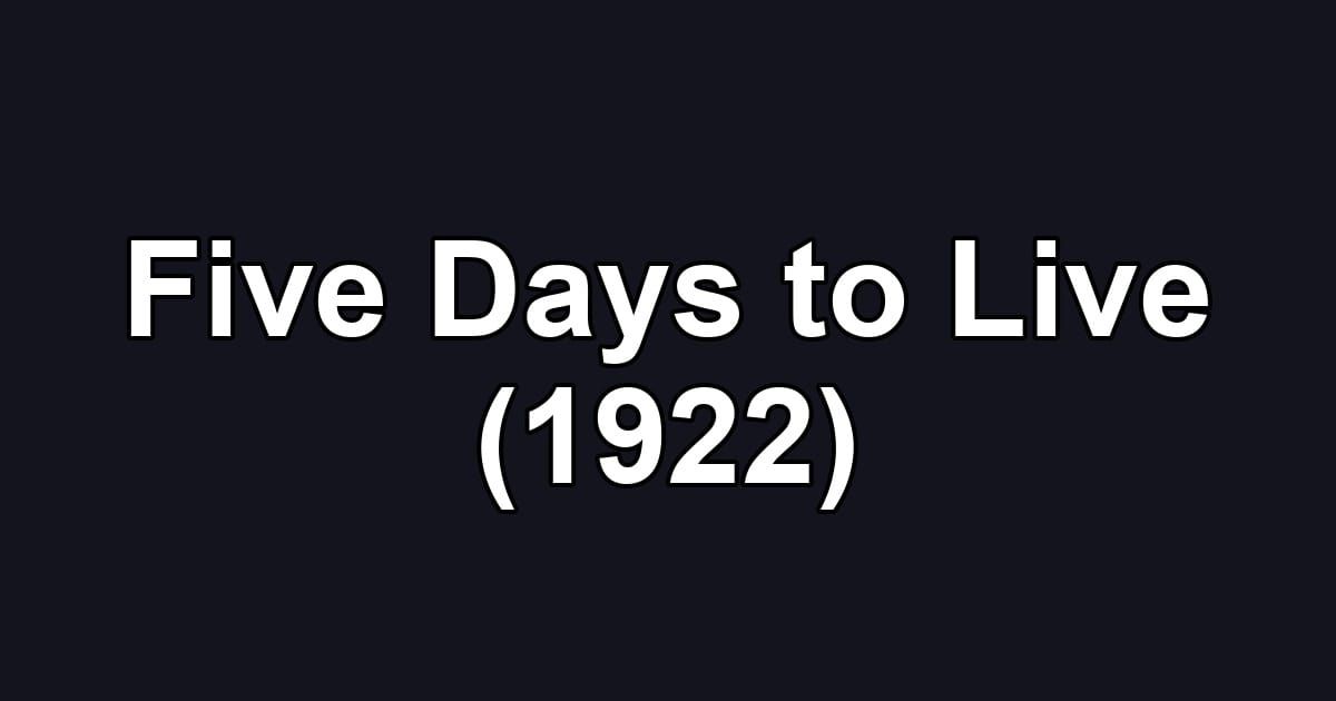 Five Days to Live (1922)