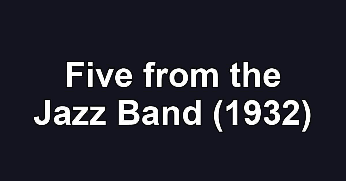 Five from the Jazz Band (1932)