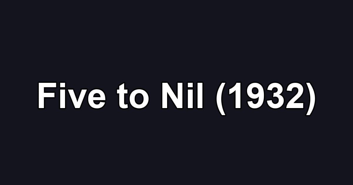 Five to Nil (1932)