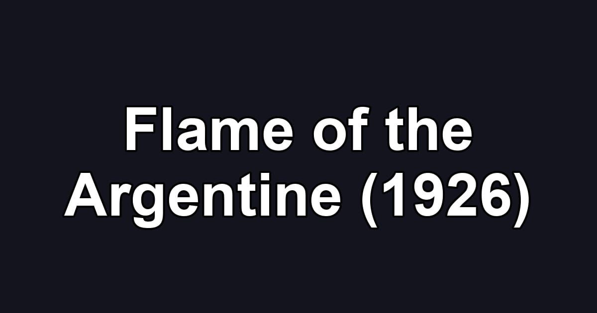 Flame of the Argentine (1926)