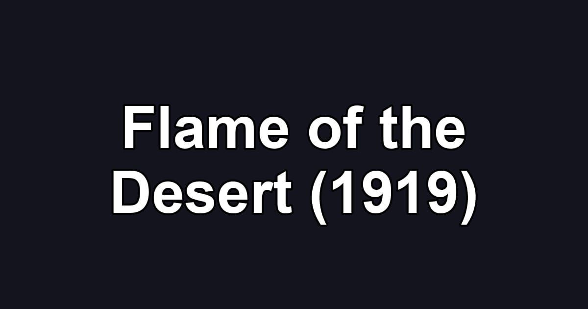 Flame of the Desert (1919)