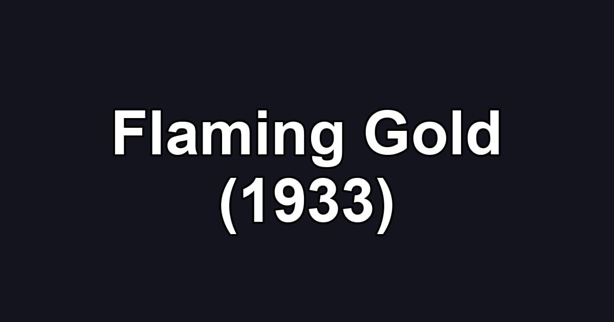 Flaming Gold (1933)