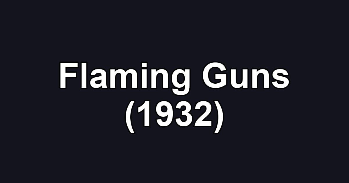 Flaming Guns (1932)