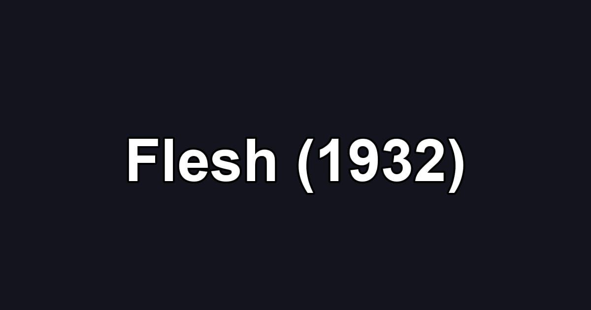 Flesh (1932)