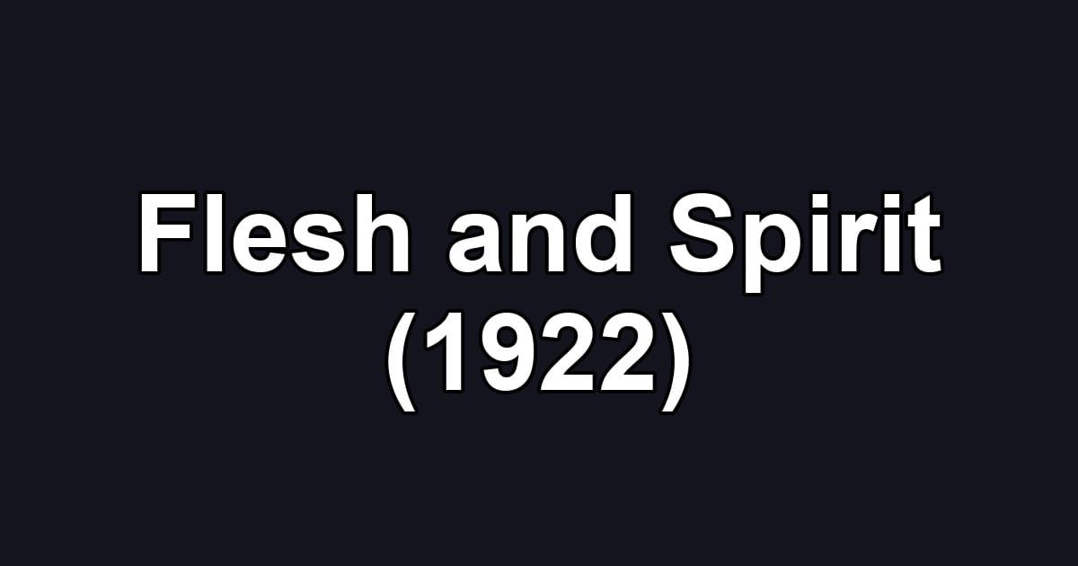 Flesh and Spirit (1922)