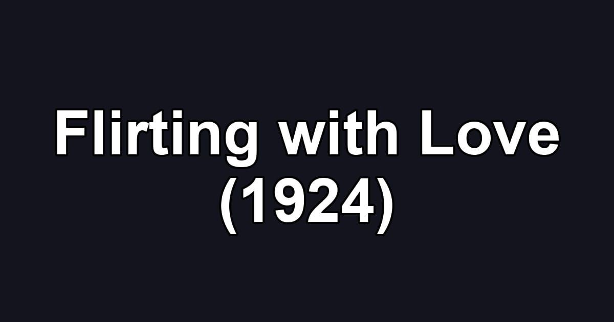 Flirting with Love (1924)