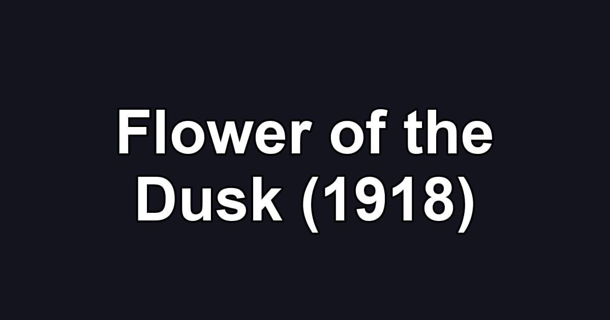 Flower of the Dusk (1918)