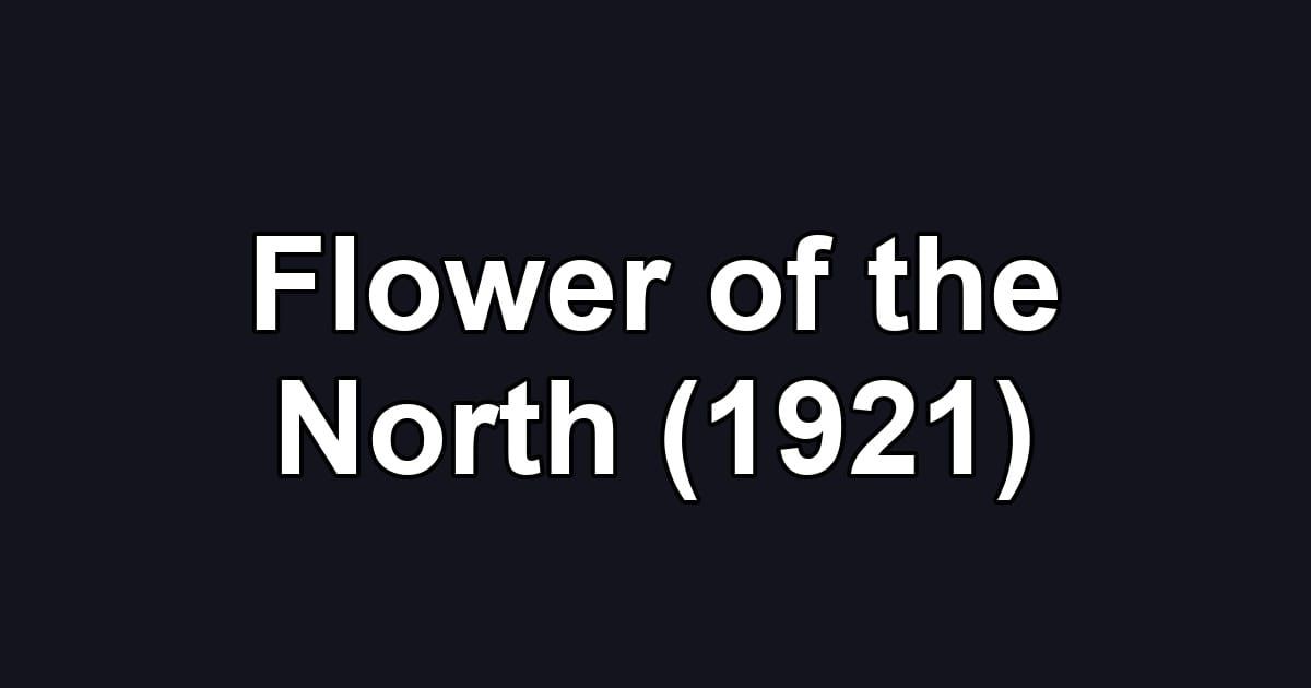 Flower of the North (1921)