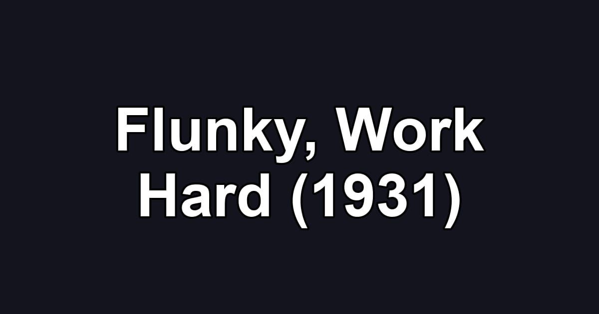 Flunky, Work Hard (1931)