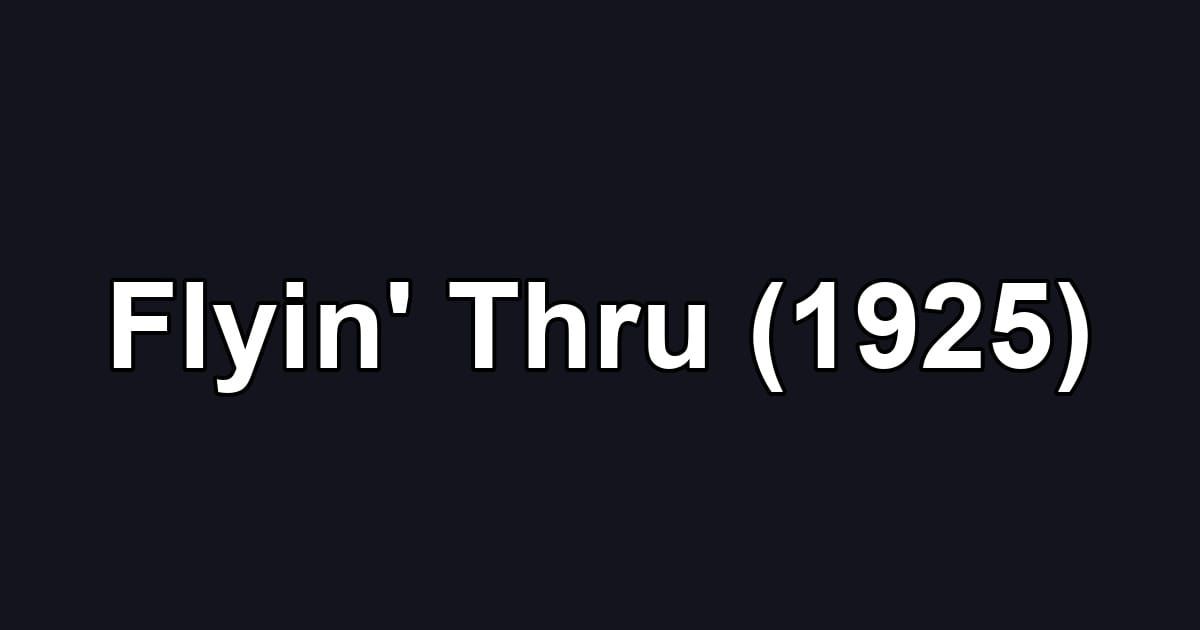 Flyin' Thru (1925)