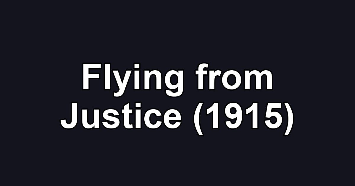 Flying from Justice (1915)