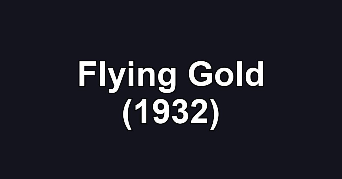 Flying Gold (1932)