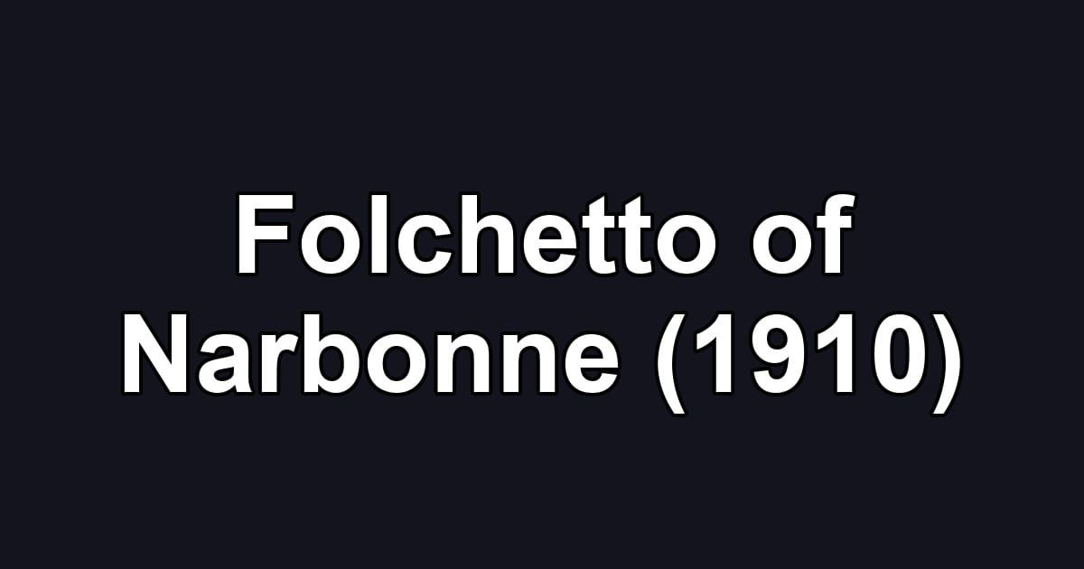 Folchetto of Narbonne (1910)