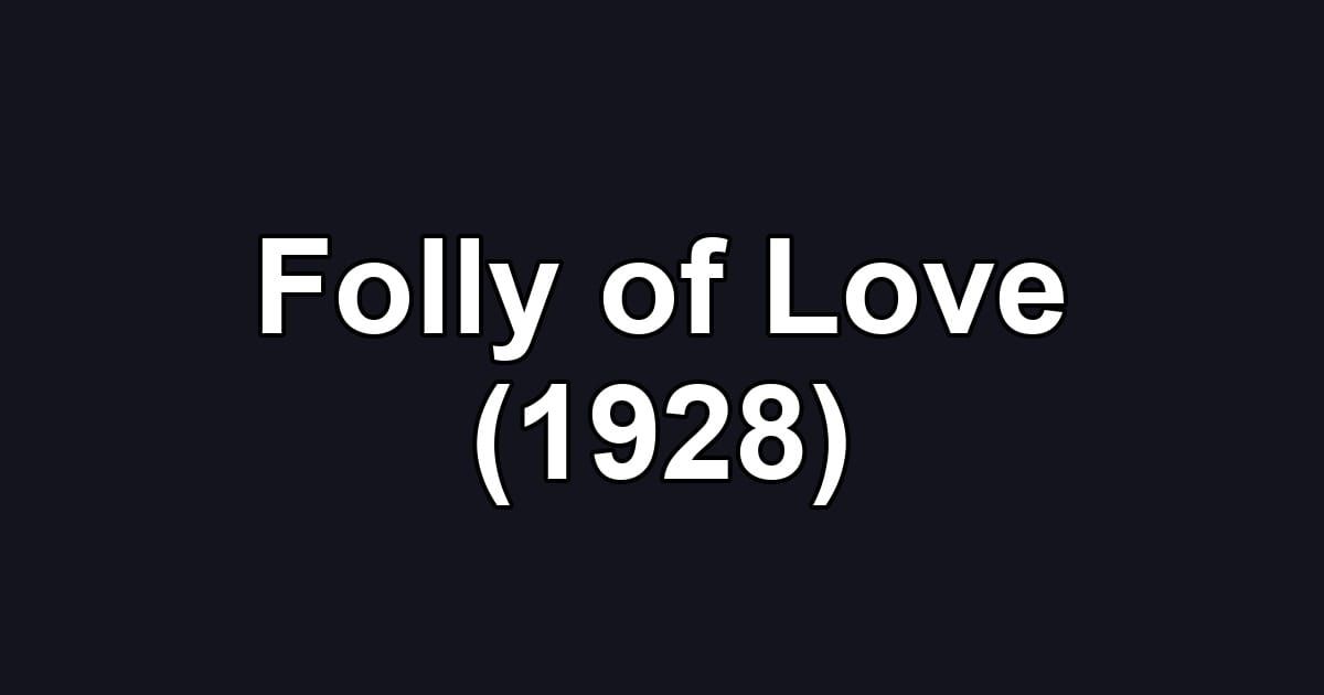 Folly of Love (1928)