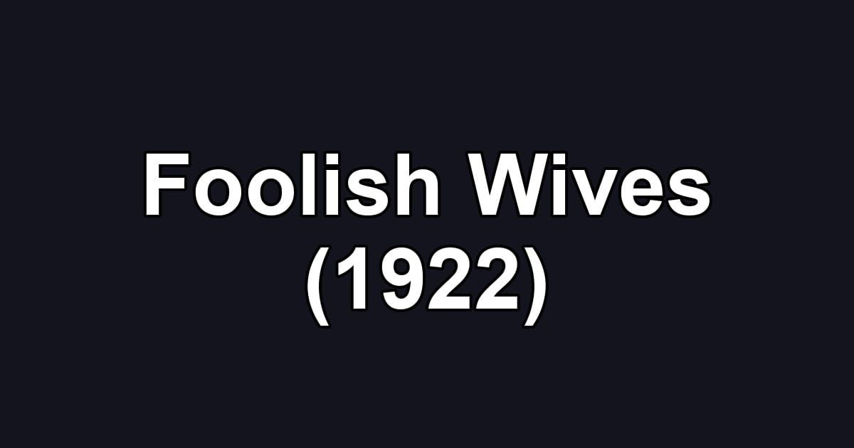Foolish Wives (1922)