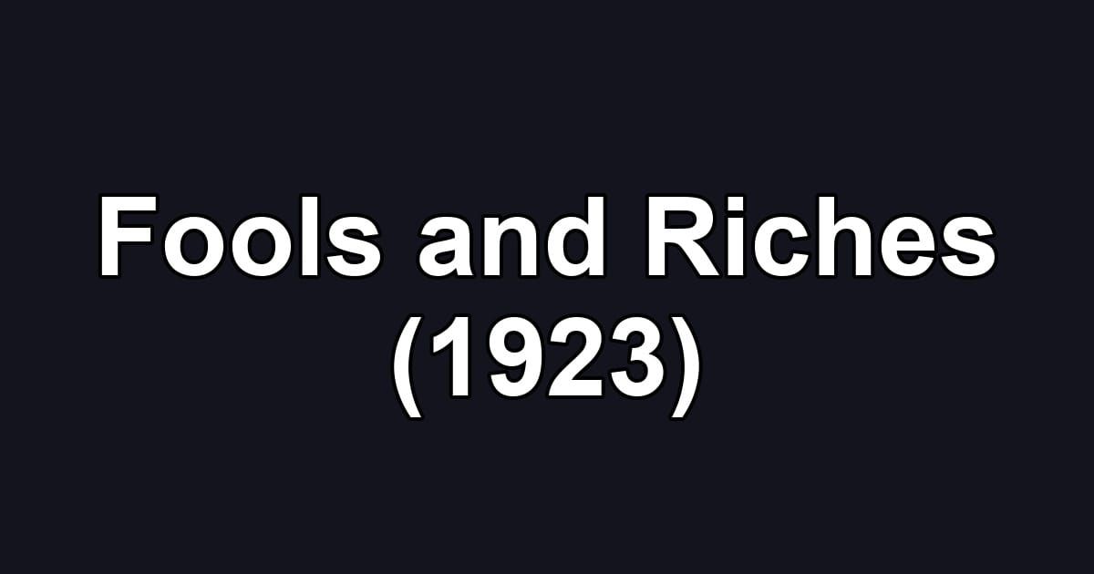 Fools and Riches (1923)