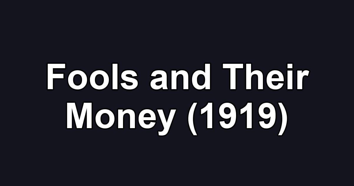 Fools and Their Money (1919)