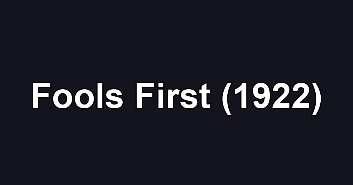 Fools First (1922)