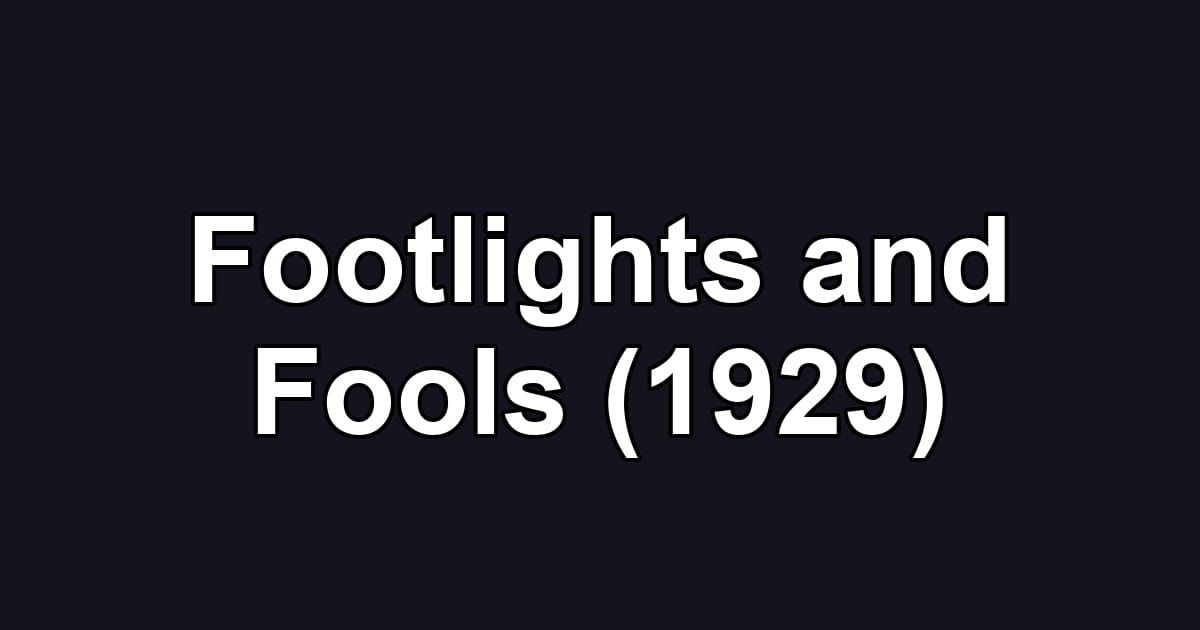 Footlights and Fools (1929)