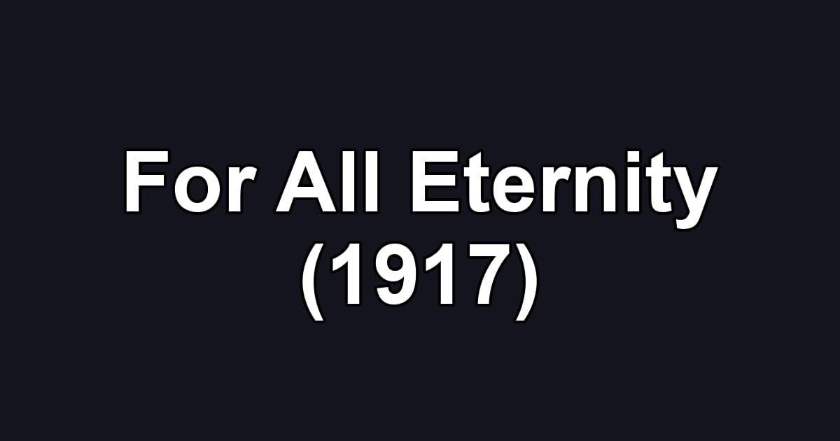 For All Eternity (1917)
