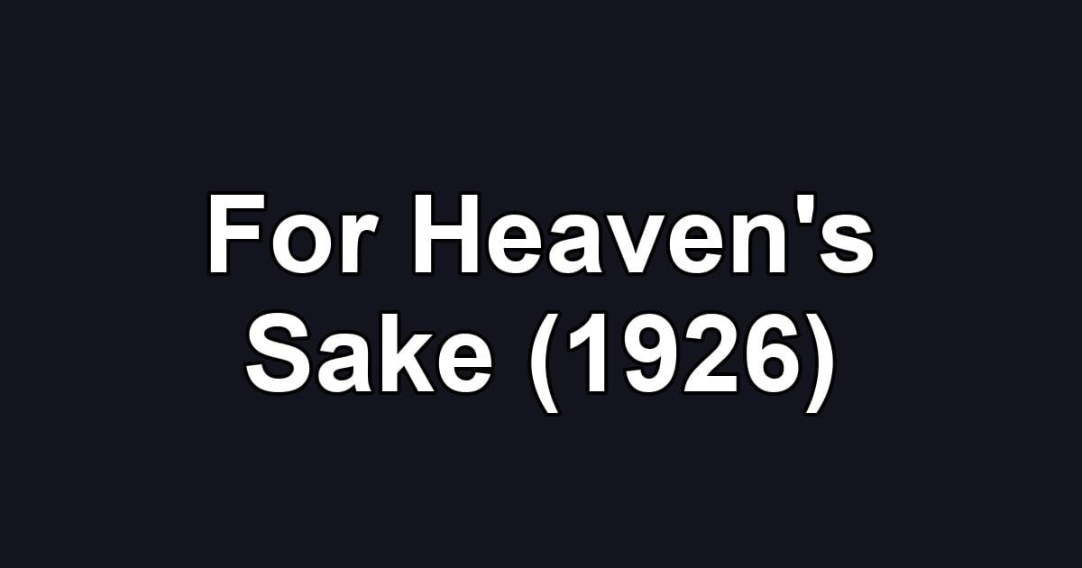 For Heaven's Sake (1926)