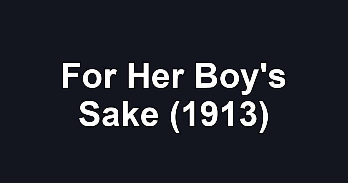 For Her Boy's Sake (1913)