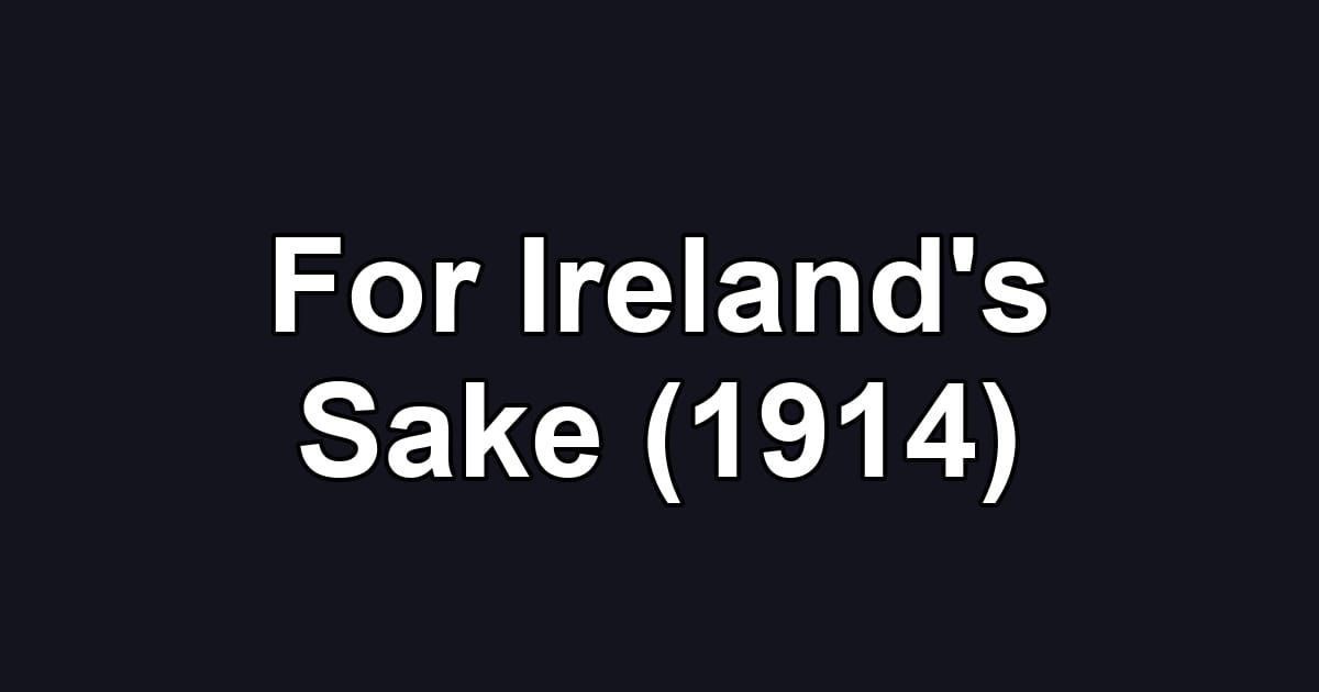For Ireland's Sake (1914)