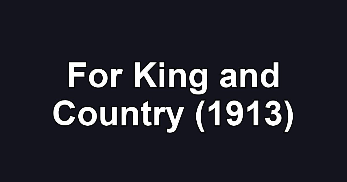 For King and Country (1913)