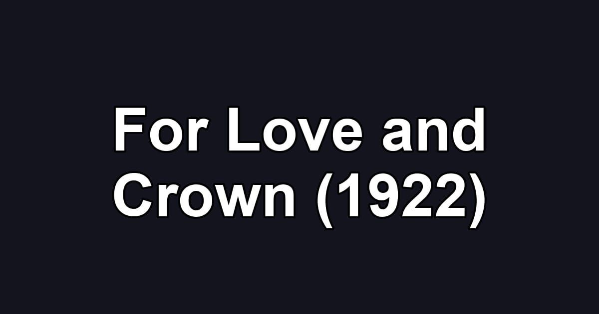 For Love and Crown (1922)