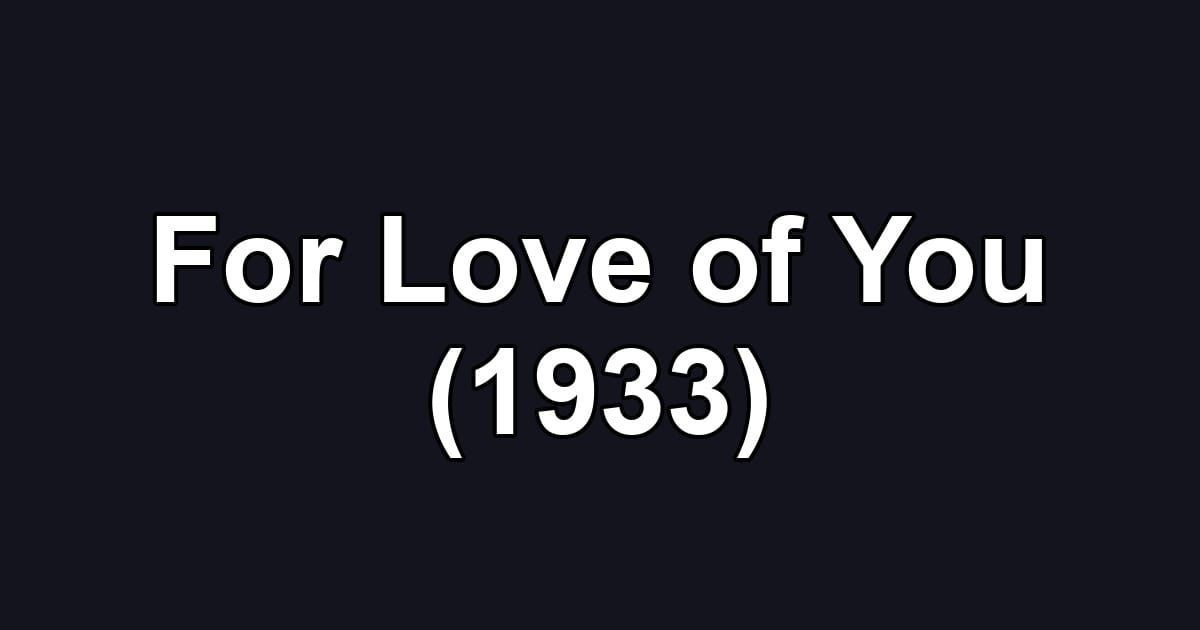 For Love of You (1933)