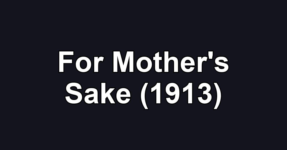 For Mother's Sake (1913)