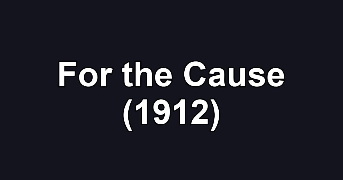 For the Cause (1912)