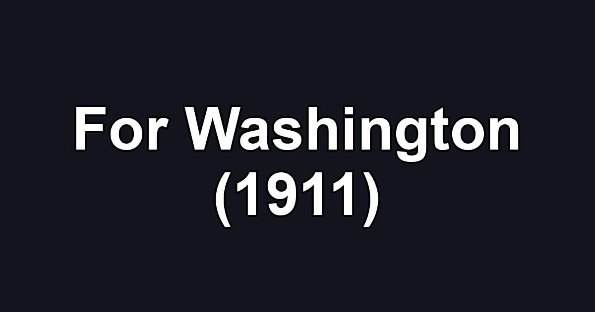 For Washington (1911)