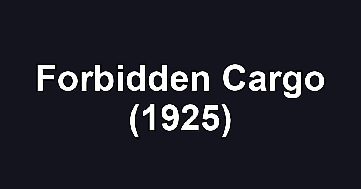 Forbidden Cargo (1925)