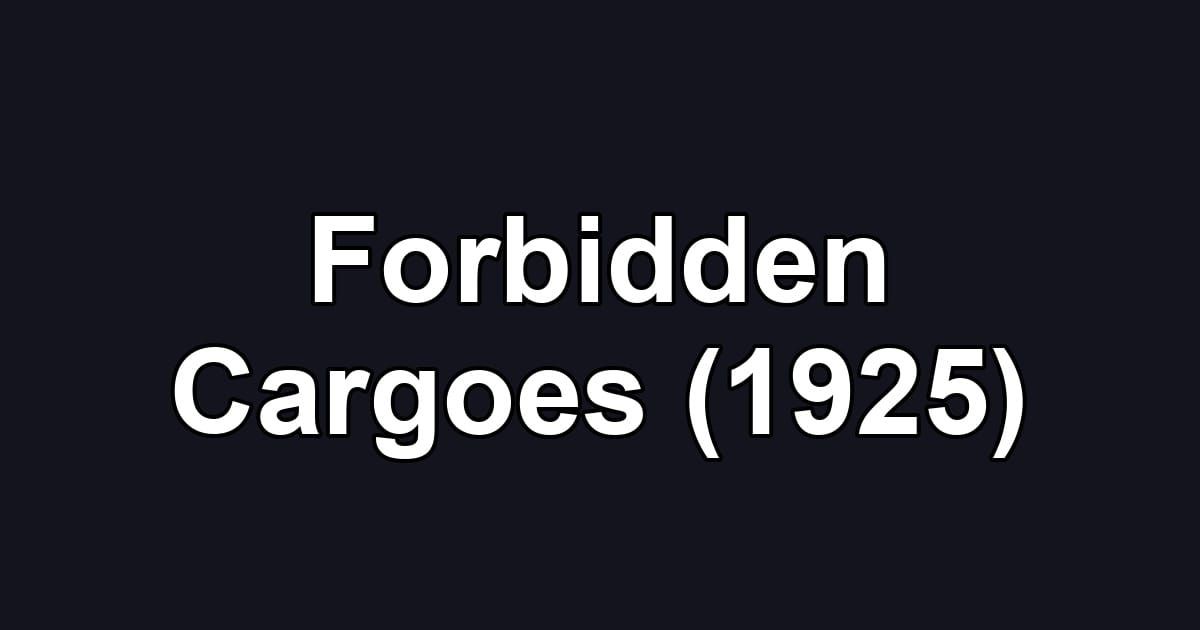 Forbidden Cargoes (1925)