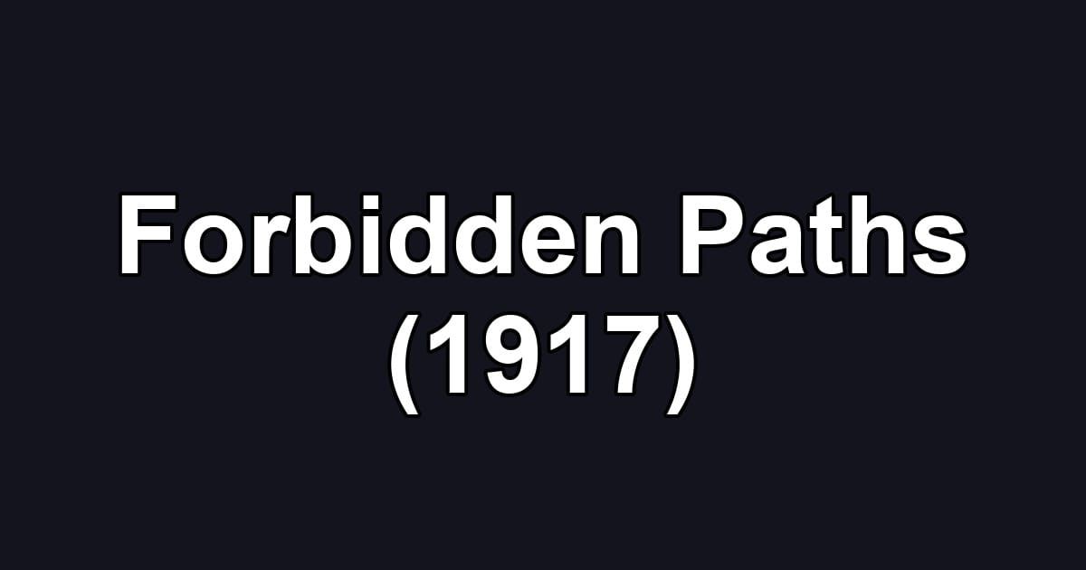 Forbidden Paths (1917)