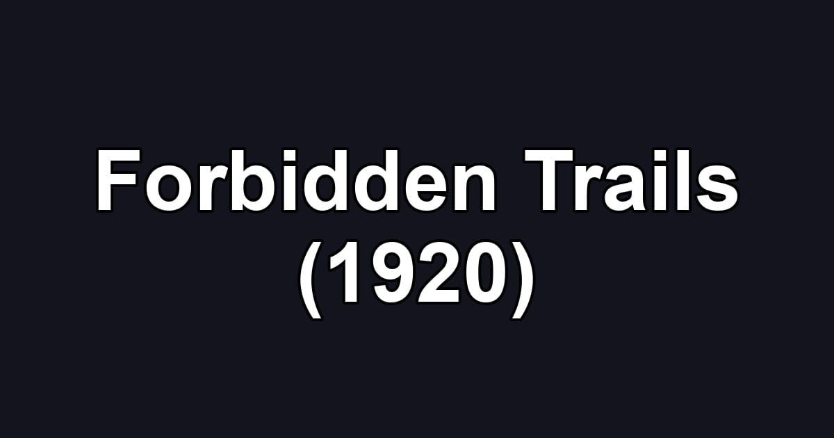 Forbidden Trails (1920)