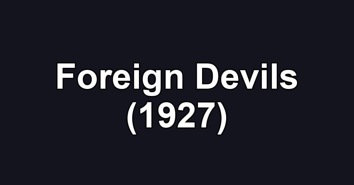 Foreign Devils (1927)