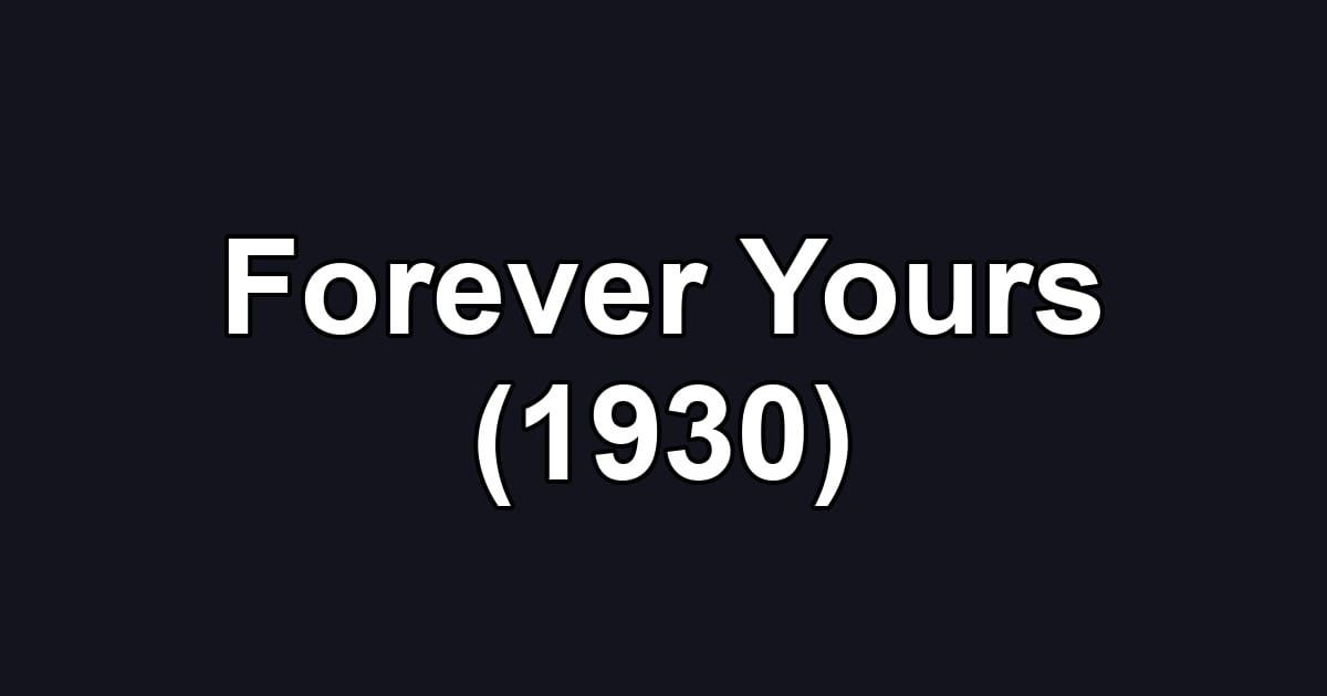Forever Yours (1930)
