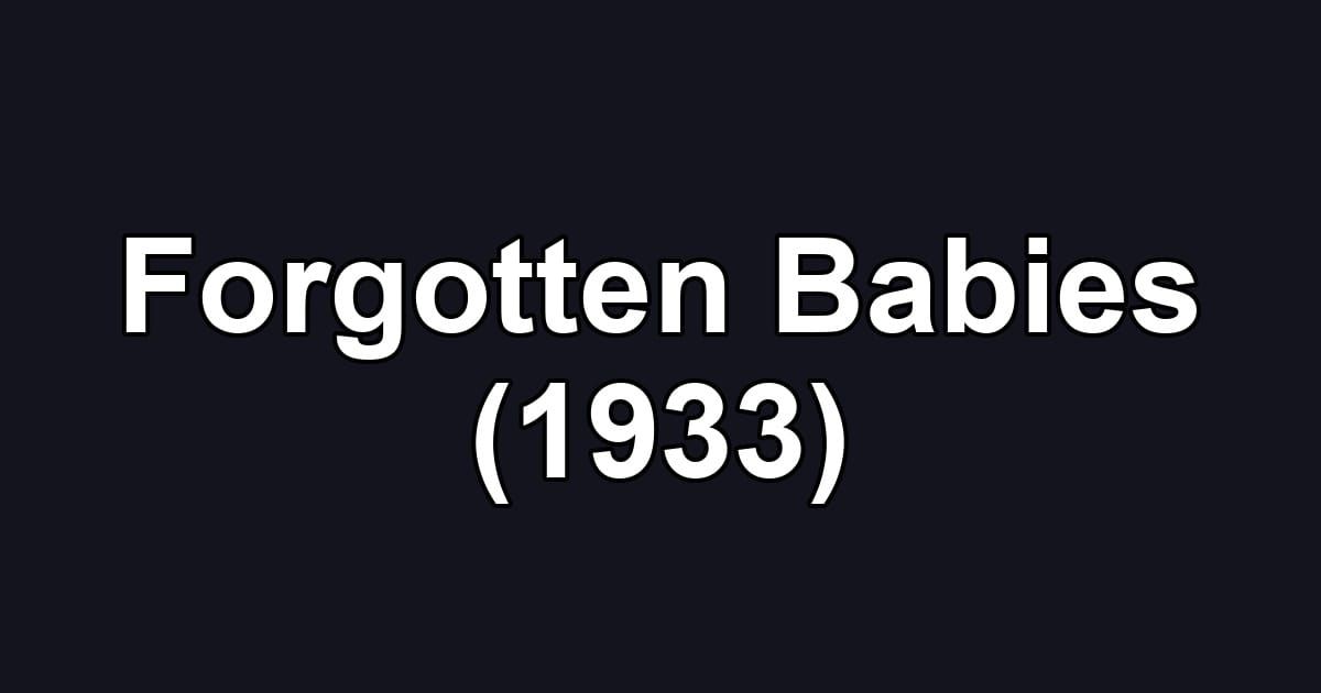 Forgotten Babies (1933)