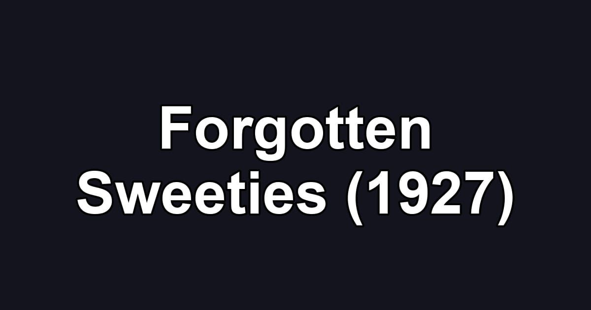 Forgotten Sweeties (1927)