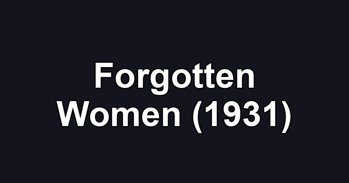 Forgotten Women (1931)