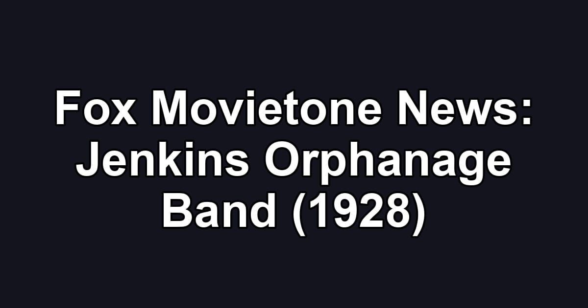 Fox Movietone News: Jenkins Orphanage Band (1928)