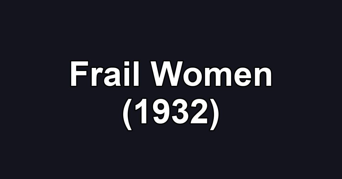 Frail Women (1932)