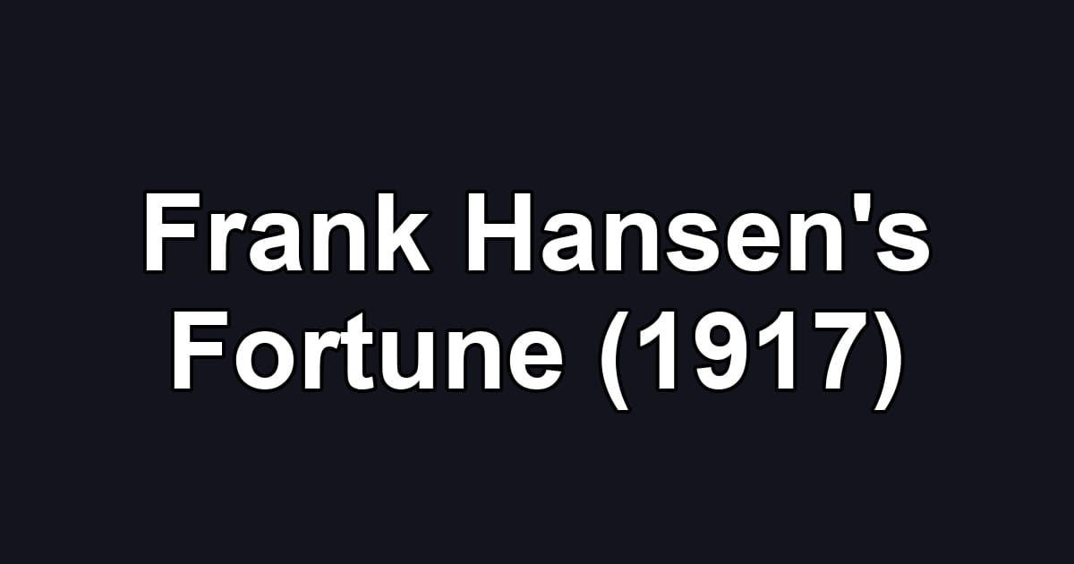 Frank Hansen's Fortune (1917)
