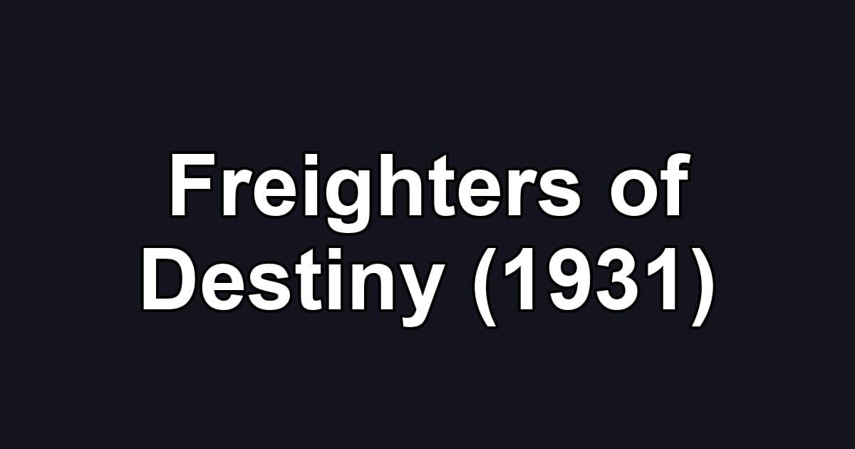 Freighters of Destiny (1931)