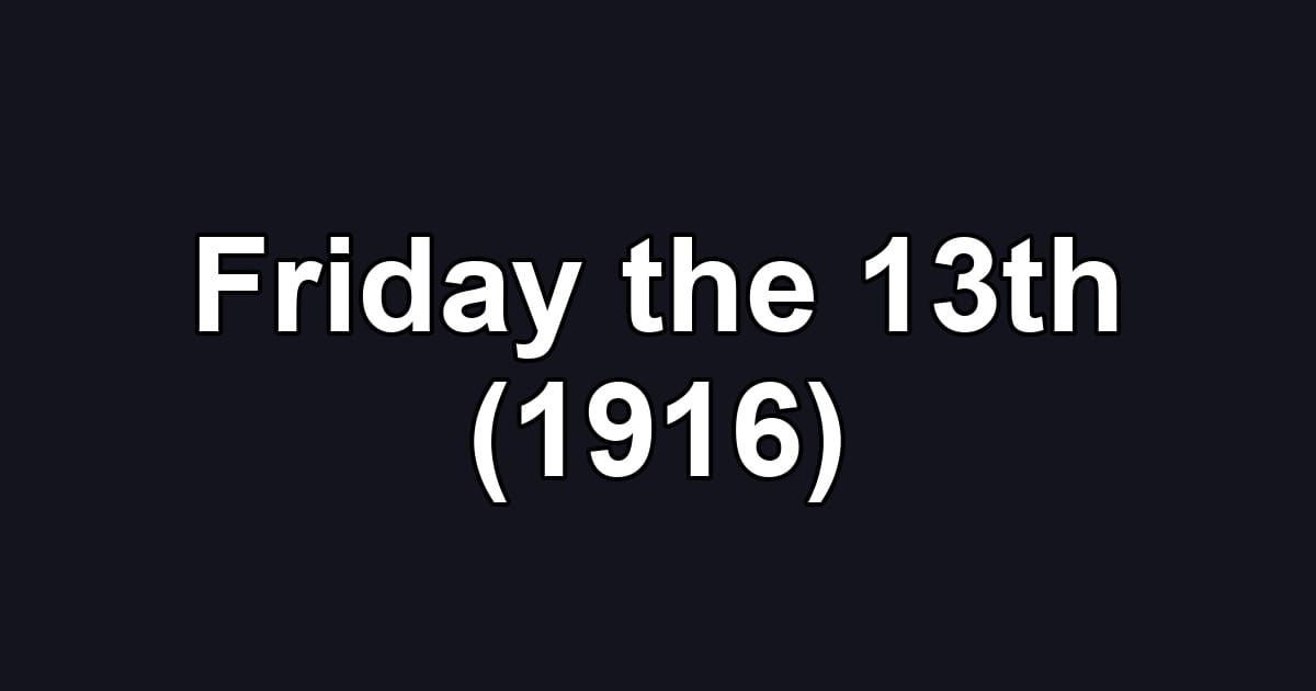 Friday the 13th (1916)