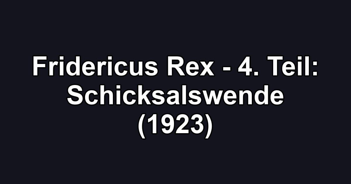 Fridericus Rex - 4. Teil: Schicksalswende (1923)